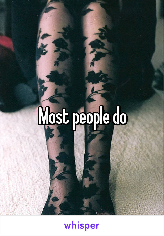 Most people do