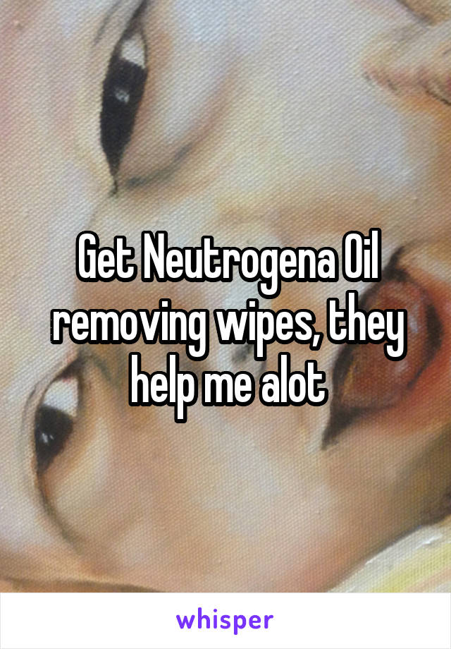 Get Neutrogena Oil removing wipes, they help me alot