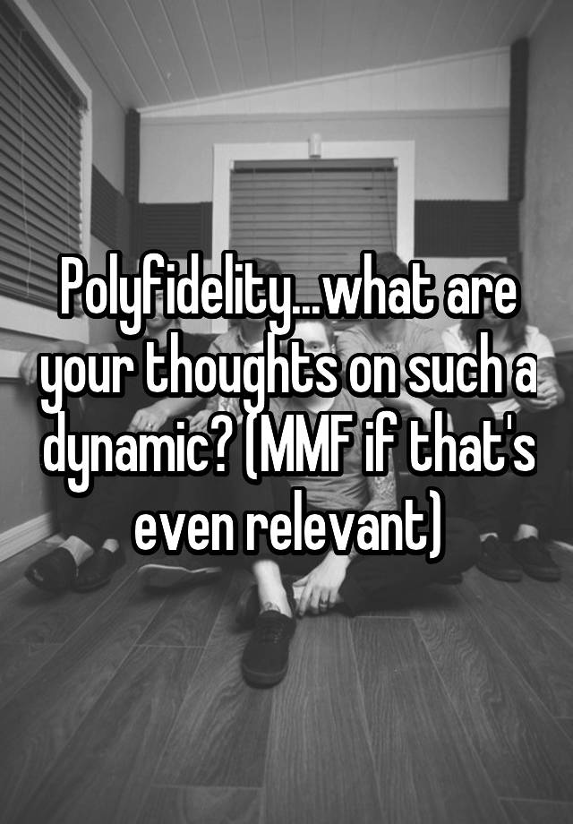 Polyfidelity...what are your thoughts on such a dynamic? (MMF if that's even relevant)