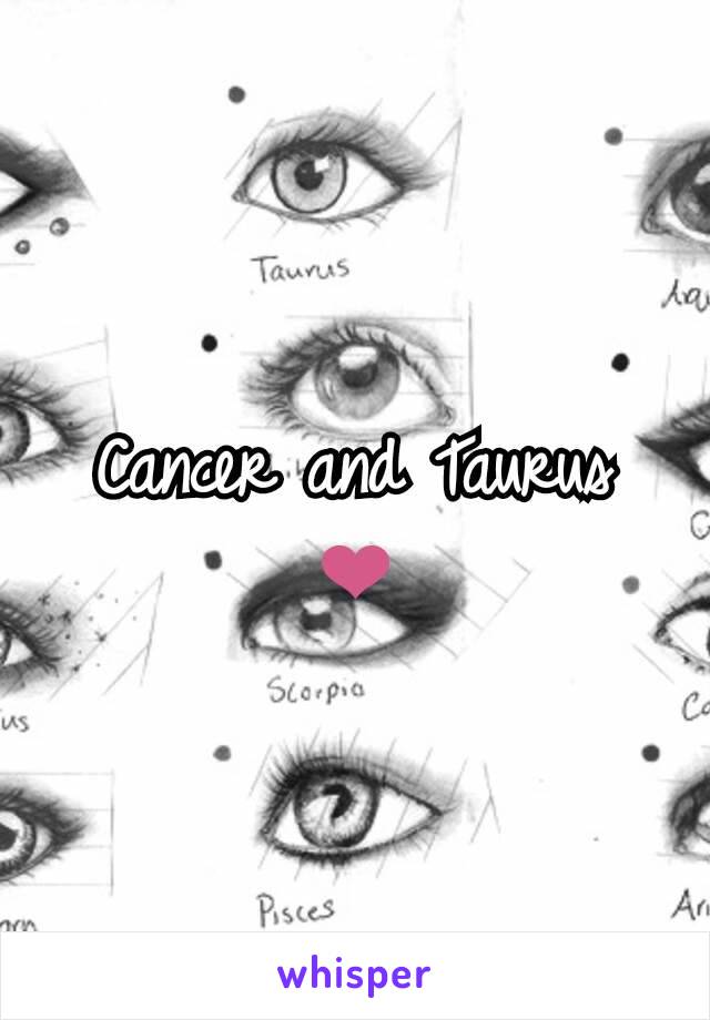 Cancer and Taurus ❤