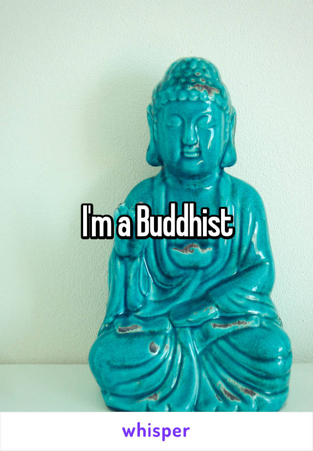 I'm a Buddhist