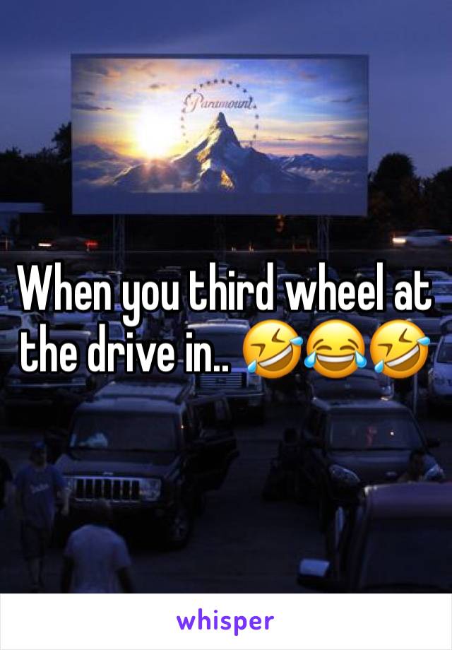 When you third wheel at the drive in.. 🤣😂🤣