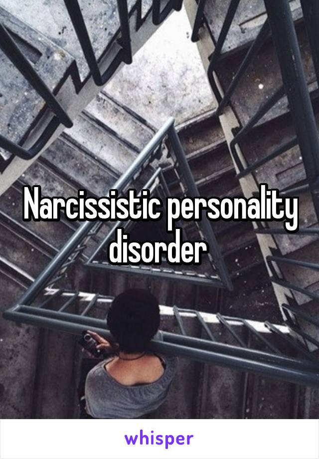 Narcissistic personality disorder 