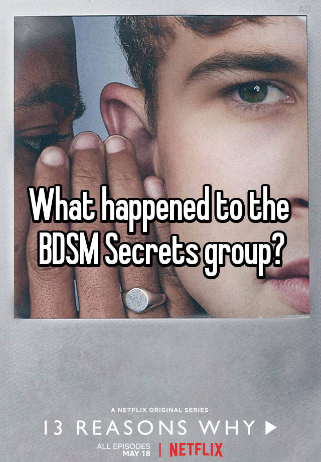 What happened to the 
BDSM Secrets group?