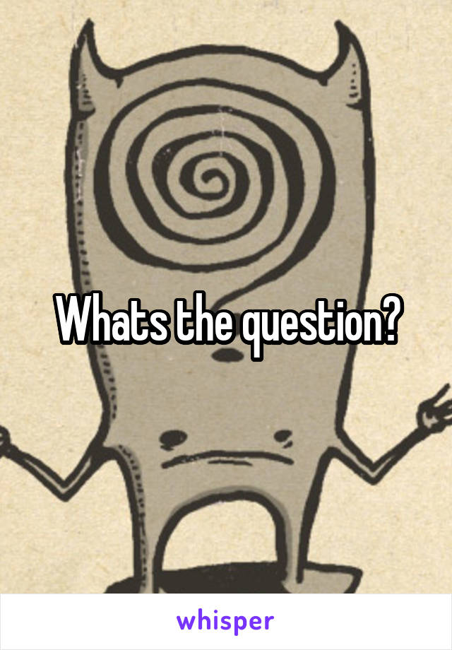 Whats the question?