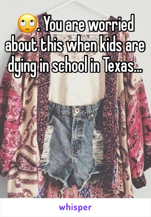 🙄. You are worried about this when kids are dying in school in Texas...