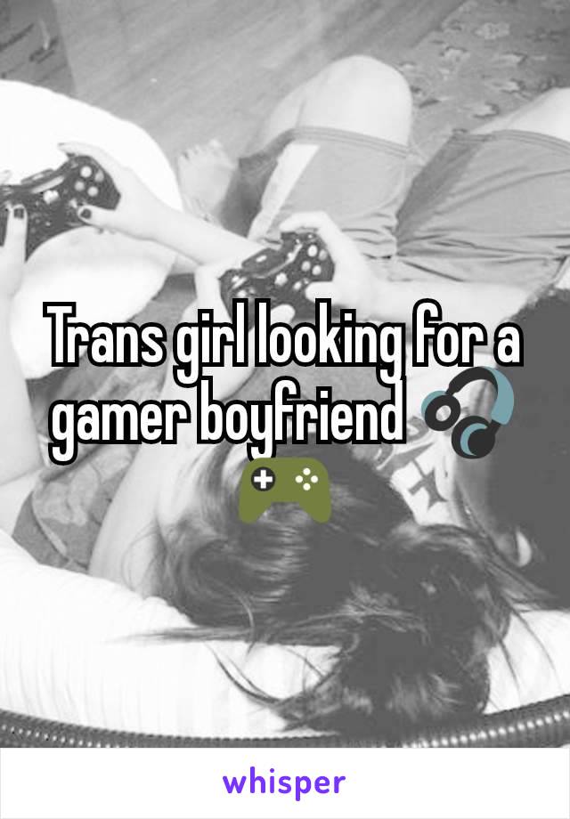 Trans girl looking for a gamer boyfriend 🎧🎮