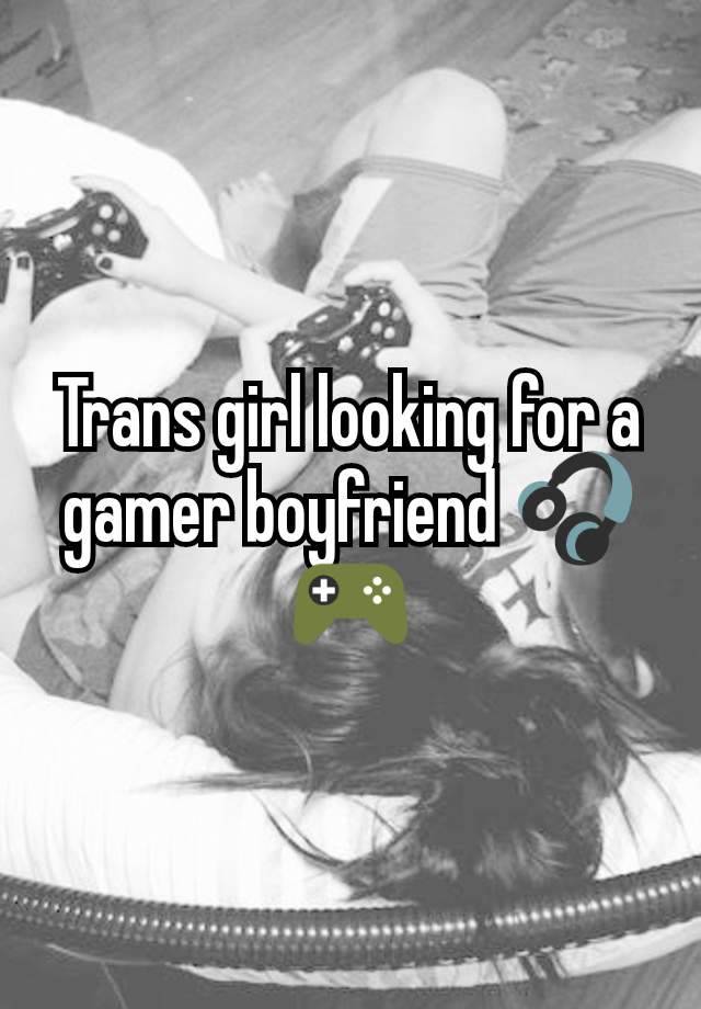 Trans girl looking for a gamer boyfriend 🎧🎮