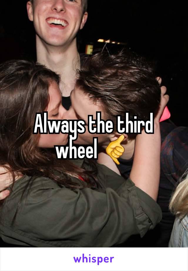 Always the third wheel 🤙