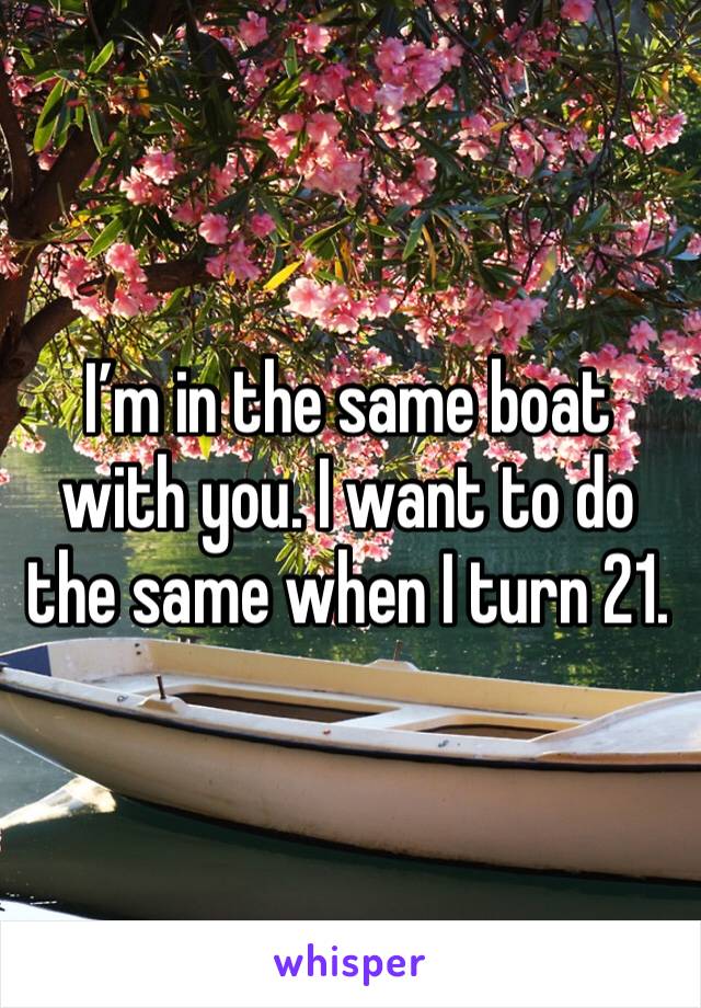 I’m in the same boat with you. I want to do the same when I turn 21. 