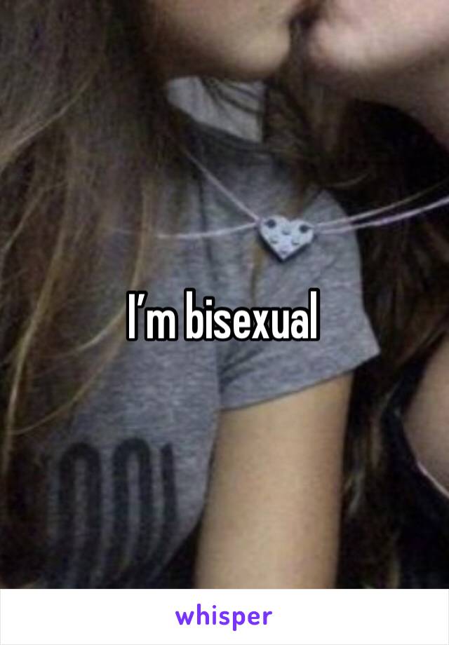 I’m bisexual 