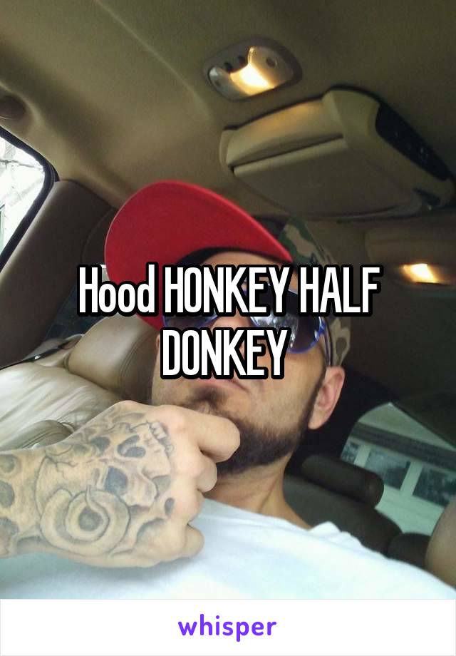 Hood HONKEY HALF DONKEY 