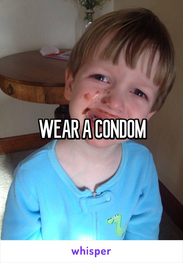 WEAR A CONDOM