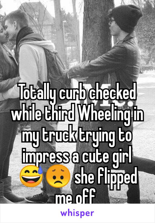 Totally curb checked while third Wheeling in my truck trying to impress a cute girl😅😞 she flipped me off 