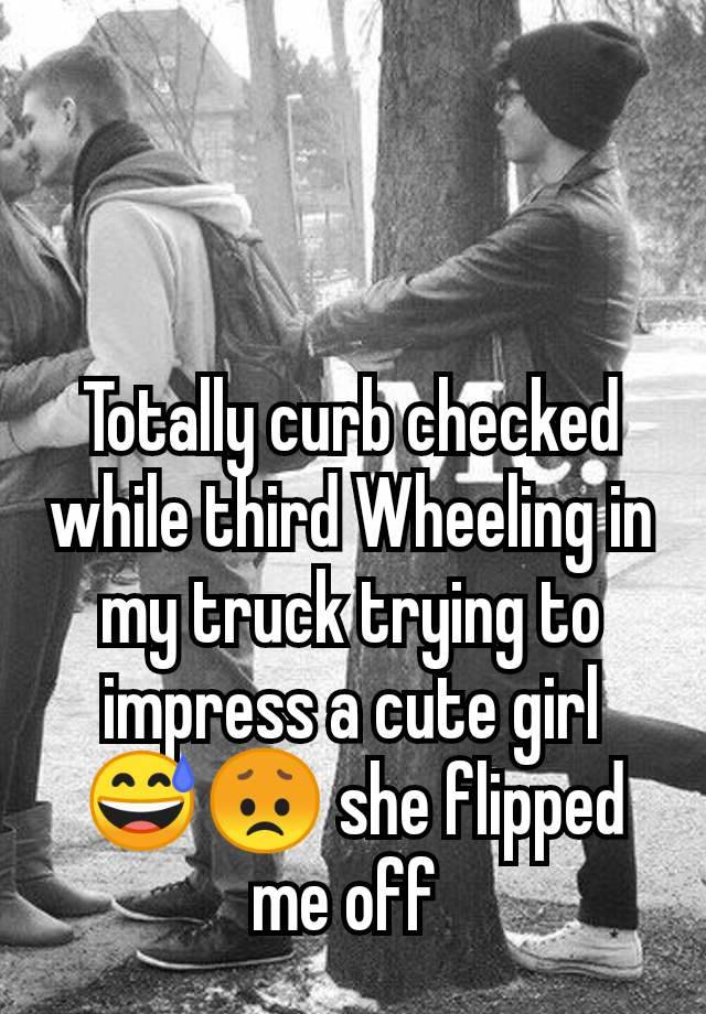 Totally curb checked while third Wheeling in my truck trying to impress a cute girl😅😞 she flipped me off 