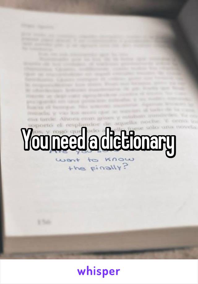 You need a dictionary 