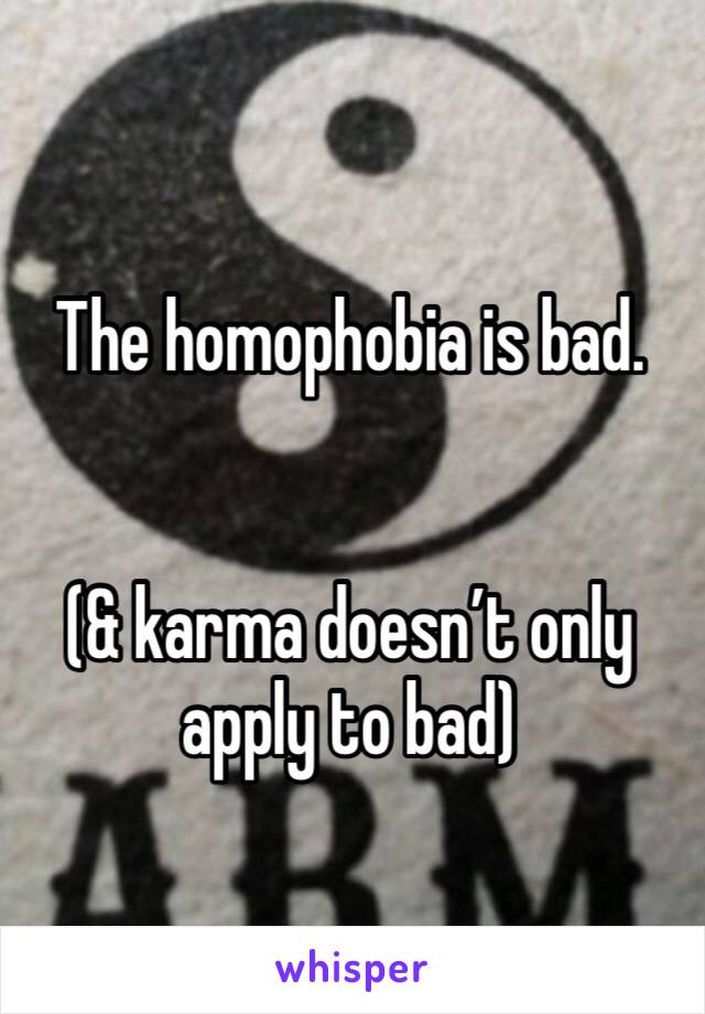 The homophobia is bad.
 

(& karma doesn’t only apply to bad)