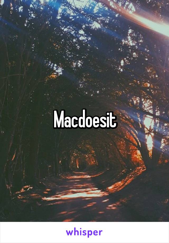 Macdoesit