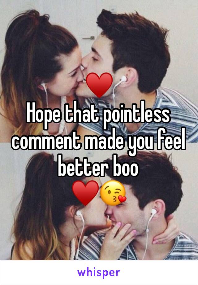 ♥️ 
Hope that pointless comment made you feel better boo 
♥️😘