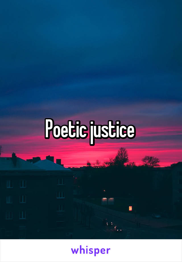 Poetic justice 