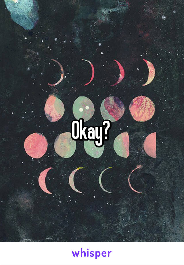 Okay? 