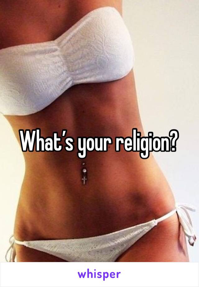 What’s your religion?