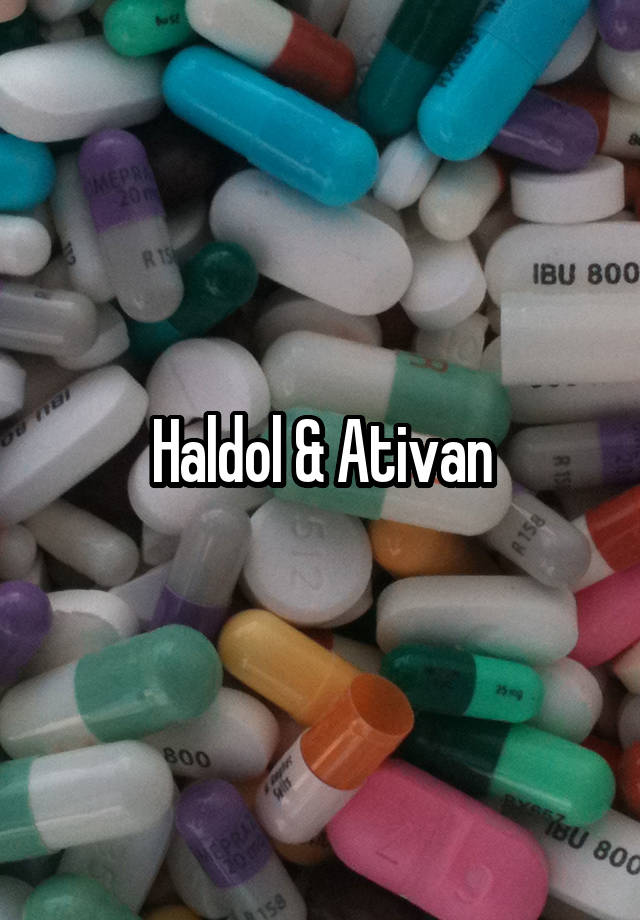 Haldol & Ativan