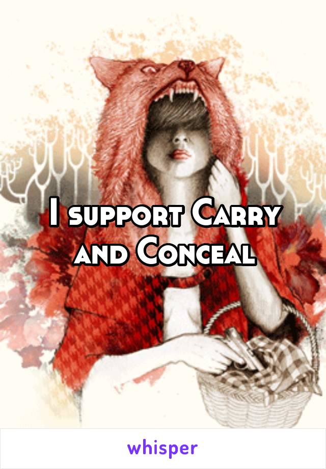 I support Carry and Conceal