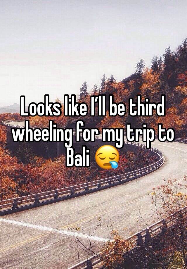 Looks like I’ll be third wheeling for my trip to Bali 😪