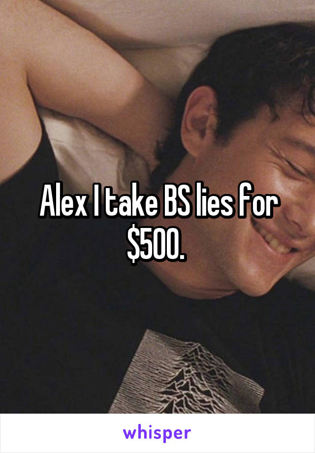 Alex I take BS lies for $500. 