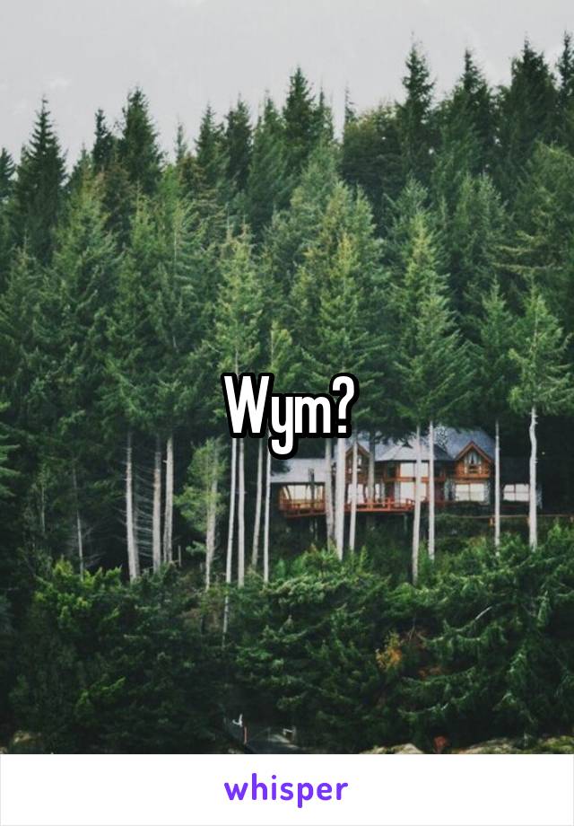 Wym?