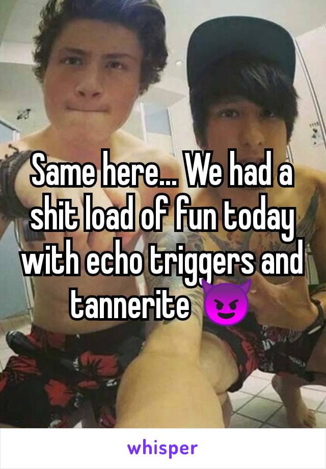 Same here... We had a shit load of fun today with echo triggers and tannerite 😈