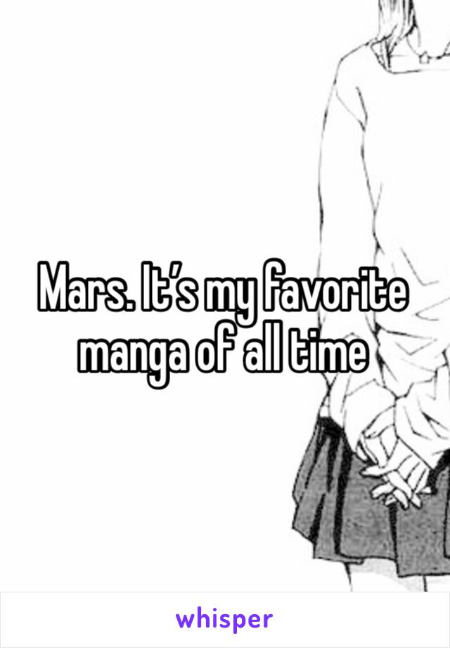 Mars. It’s my favorite manga of all time