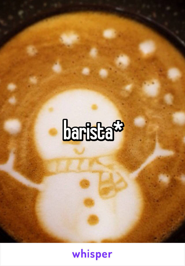 barista*