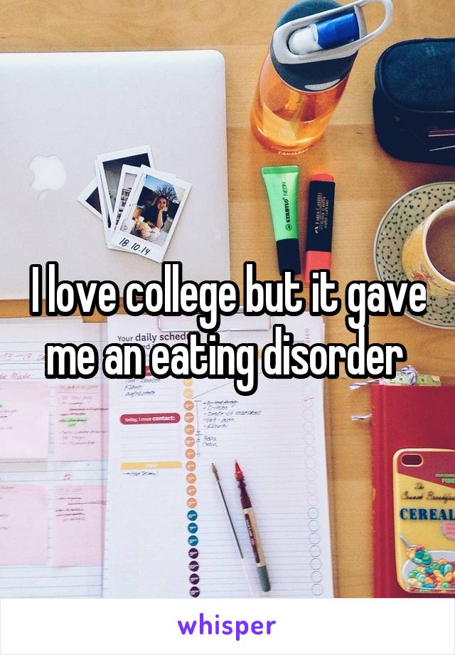 I love college but it gave me an eating disorder 