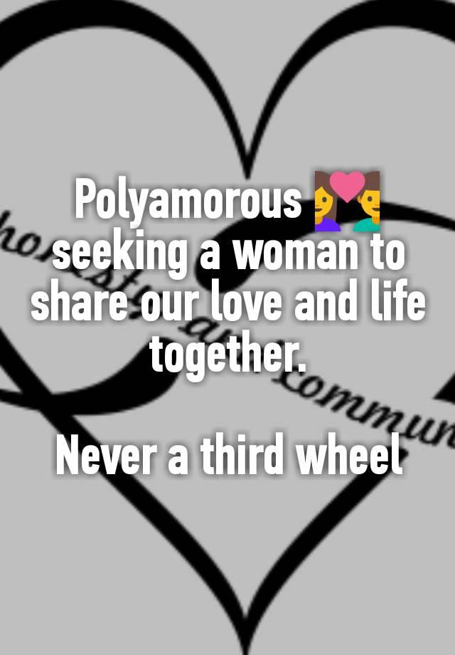 Polyamorous 💑 seeking a woman to share our love and life together.

Never a third wheel