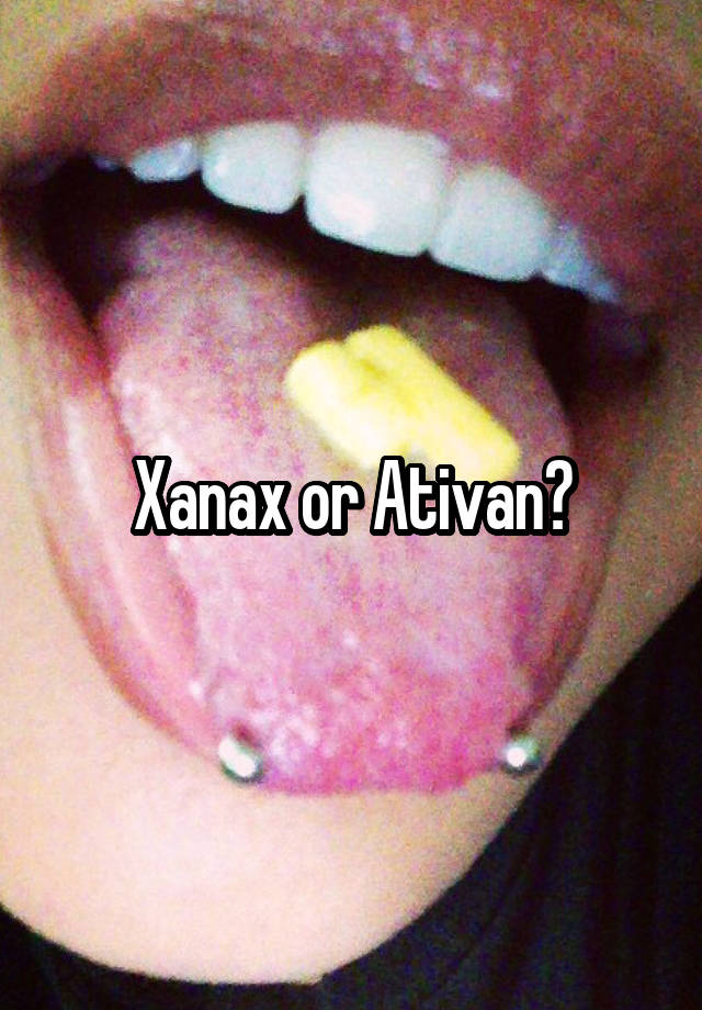 Xanax or Ativan?