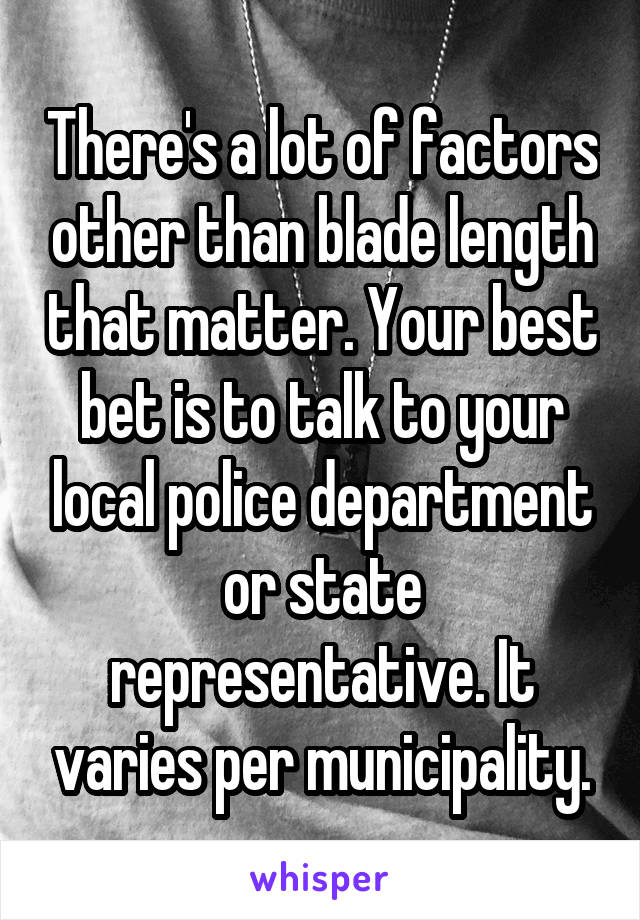 There's a lot of factors other than blade length that matter. Your best bet is to talk to your local police department or state representative. It varies per municipality.