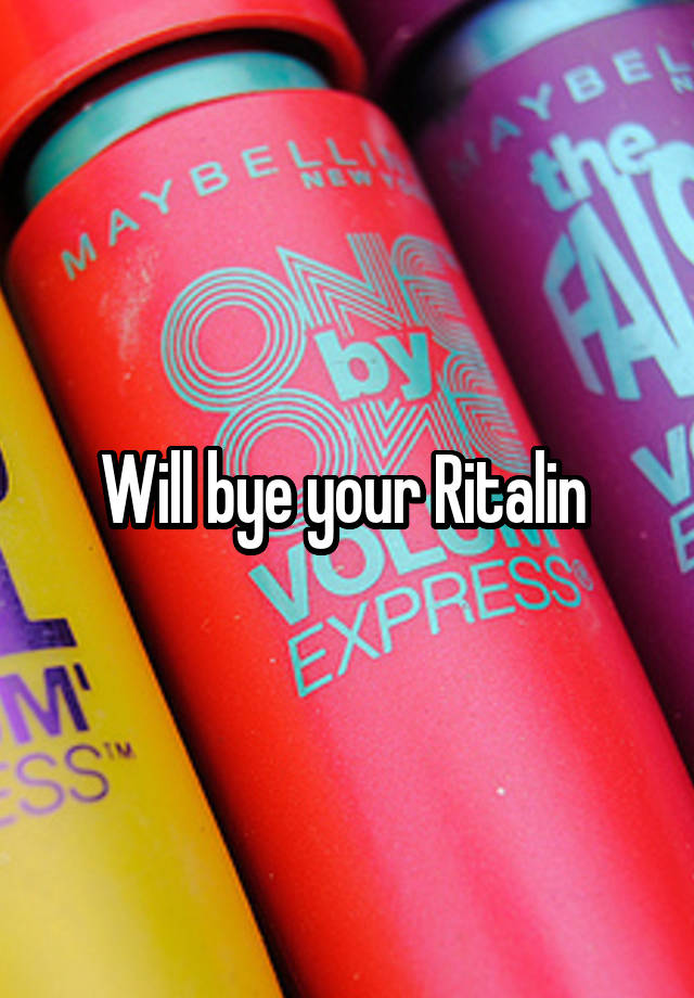 Will bye your Ritalin 