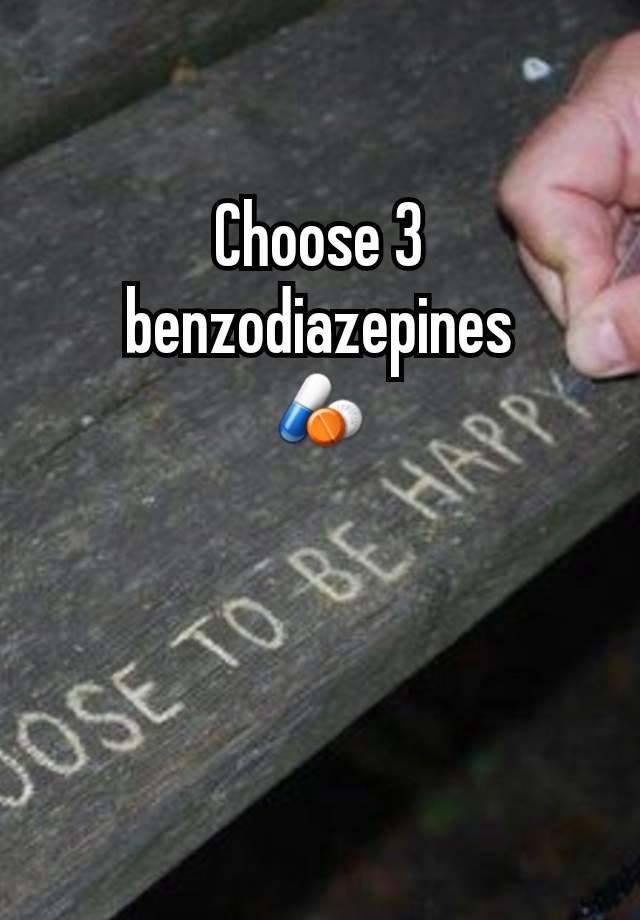 Choose 3 benzodiazepines
💊