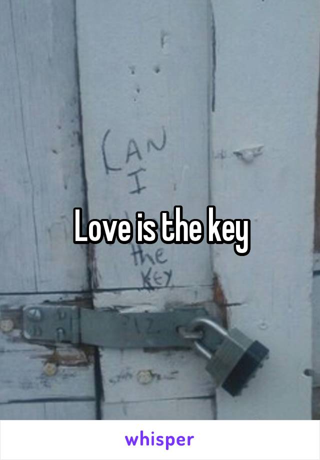 Love is the key