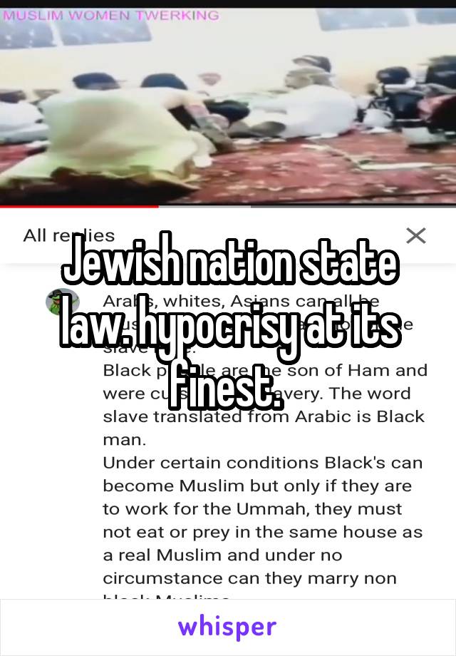 Jewish nation state law. hypocrisy at its finest. 