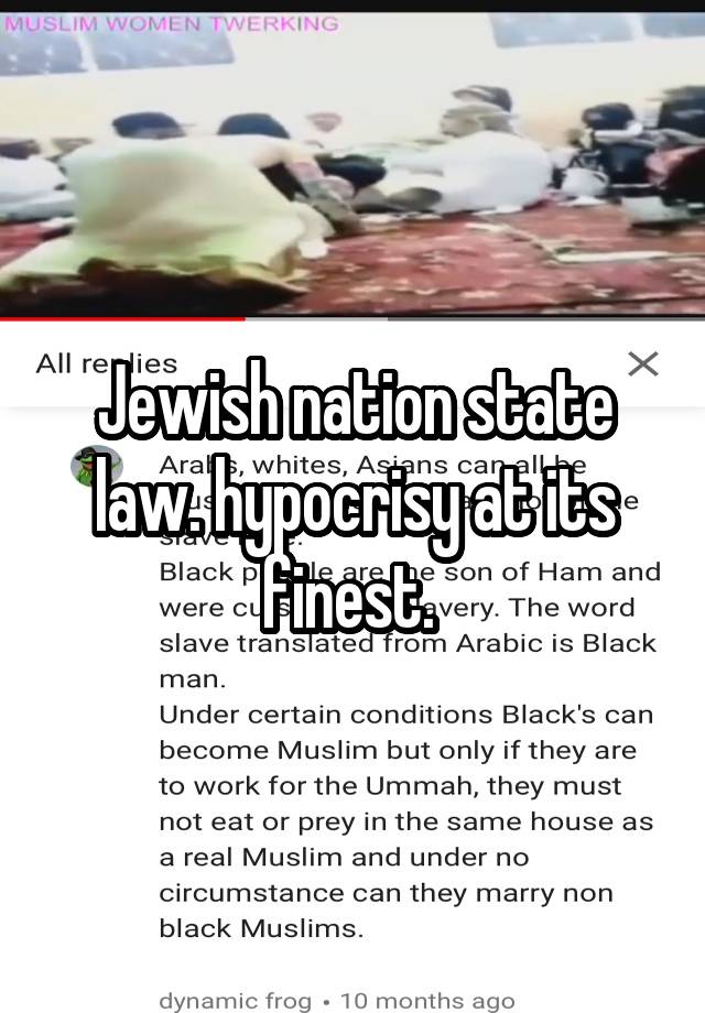 Jewish nation state law. hypocrisy at its finest. 