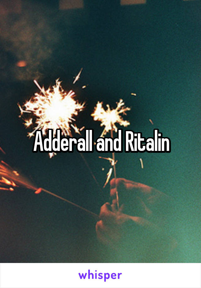 Adderall and Ritalin