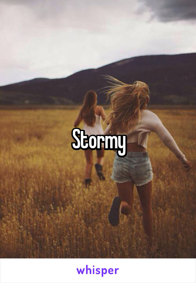 Stormy