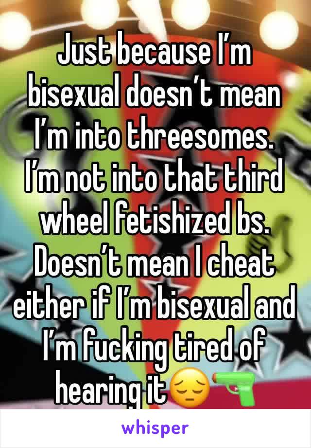 Just because I’m bisexual doesn’t mean I’m into threesomes.
I’m not into that third wheel fetishized bs.
Doesn’t mean I cheat either if I’m bisexual and I’m fucking tired of hearing it😔🔫