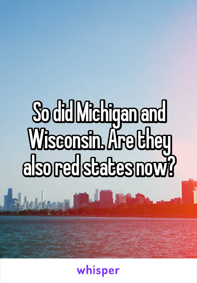 So did Michigan and Wisconsin. Are they also red states now?