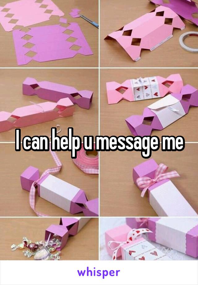 I can help u message me