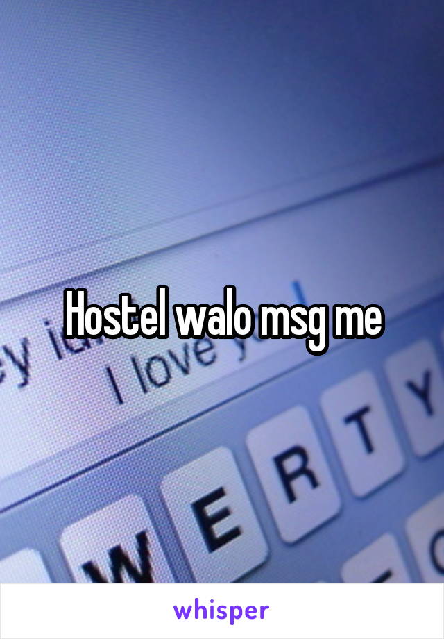 Hostel walo msg me