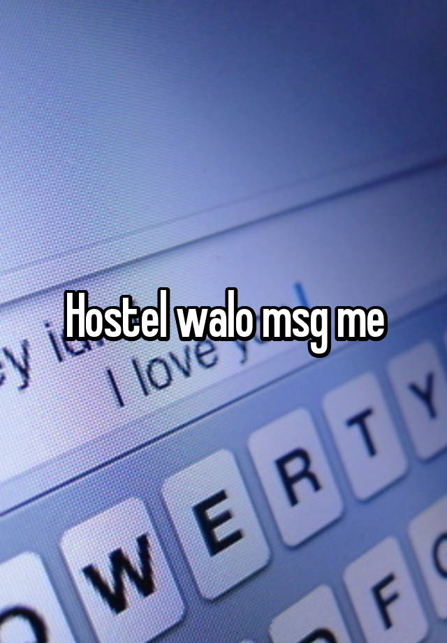 Hostel walo msg me